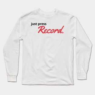 Just Press Record White Long Sleeve T-Shirt